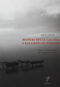 MISTERI DELLA LAGUNA E RACCONTI DI STREGHE