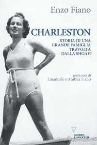 CHARLESTON - STORIA DI UNA GRANDE FAMIGLIA TRAVOLTA DALLA SHOAH di FIANO ENZO