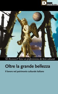 OLTRE LA GRANDE BELLEZZA - IL LAVORO NEL PATRIMONIO CULTURALE ITALIANO