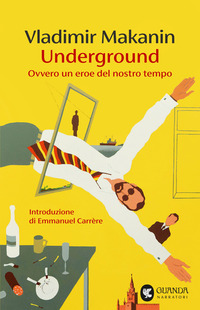UNDERGROUND - OVVERO UN EROE DEL NOSTRO TEMPO