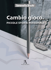 CAMBIO GIOCO - PICCOLE STORIE PERSONALI