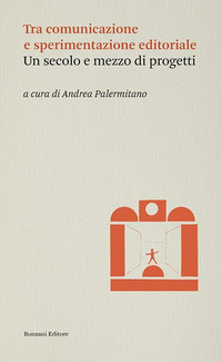 TRA COMUNICAZIONE E SPERIMENTAZIONE EDITORIALE