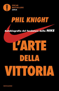 ARTE DELLA VITTORIA - AUTOBIOGRAFIA DEL FONDATORE DELLA NIKE