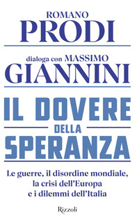 DOVERE DELLA SPERANZA - LE GUERRE IL DISORDINE MONDIALE LA CRISI DELL\'EUROPA E I DILEMMI DELL