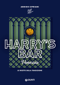 HARRY\'S BAR VENEZIA - LE RICETTE DELLA TRADIZIONE
