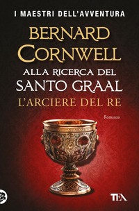 ARCIERE DEL RE - ALLA RICERCA DEL SANTO GRAAL