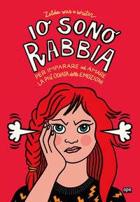 IO SONO RABBIA - PER IMPARARE AD AMARE LA PIU\' ODIATA DELLE EMOZIONI