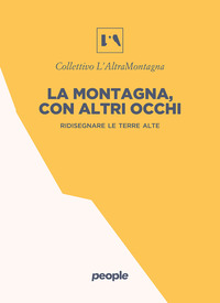 MONTAGNA CON ALTRI OCCHI - RIDISEGNARE LE TERRE ALTE