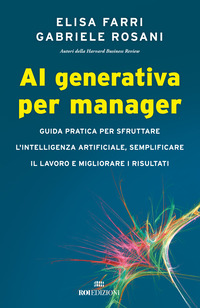 AI GENERATIVA PER MANAGER - GUIDA PRATICA PER SFRUTTARE L\'INTELLIGENZA ARTIFICIALE SEMPLIFICARE