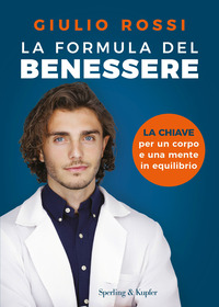 FORMULA DEL BENESSERE - LA CHIAVE PER UN CORPO E UNA MENTE IN EQUILIBRIO