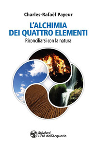 ALCHIMIA DEI QUATTRO ELEMENTI - RICONCILIARSI CON LA NATURA
