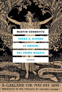 VERRA\' IL GIORNO - LE ORIGINI DEL PRIMO MAGGIO