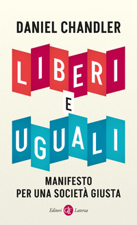 LIBERI E UGUALI - MANIFESTO PER UNA SOCIETA\' GIUSTA