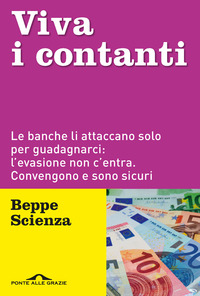 VIVA I CONTANTI - LE BANCHE LI ATTACCANO SOLO PER GUADAGNARCI L\'EVASIONE NON C\'ENTRA