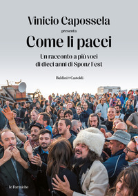 COME LI PACCI - UN RACCONTO A PIU\' VOCI DI DIECI ANNI DI SPONZ FEST