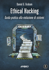 ETHICAL HACKING GUIDA PRATICA ALLA VIOLAZIONE DI SISTEMI