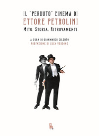 PERDUTO CINEMA DI ETTORE PETROLINI - MITO STORIA RITROVAMENTI