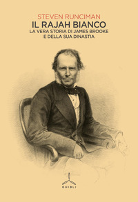 RAJAH BIANCO - LA VERA STORIA DI JAMES BROOKE E DELLA SUA DINASTIA