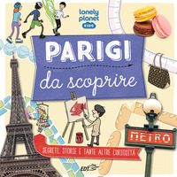 PARIGI DA SCOPRIRE SEGRETI STORIE E TANTE ALTRE CURIOSITA\'