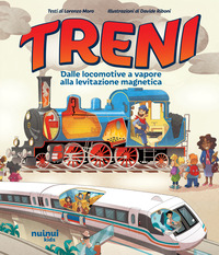 TRENI - DALLE LOCOMOTIVE A VAPORE ALLA LEVITAZIONE MAGNETICA