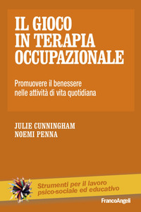 GIOCO IN TERAPIA OCCUPAZIONALE - PROMUOVERE IL BENESSERE NELLE ATTIVITA\' DI VITA QUOTIDIANA