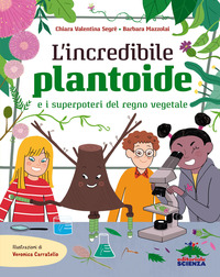INCREDIBILE PLANTOIDE E I SUPERPOTERI DEL REGNO VEGETALE