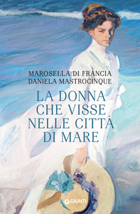 DONNA CHE VISSE NELLE CITTA\' DI MARE
