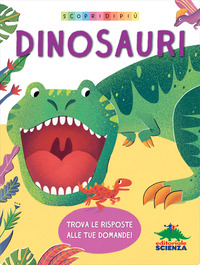 DINOSAURI - SCOPRI DI PIU\'
