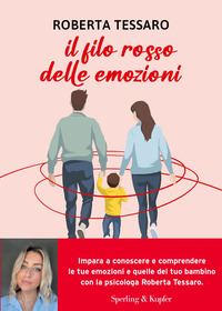 FILO ROSSO DELLE EMOZIONI - COMPRENDERE E ABBRACCIARE CIO\' CHE GENITORI E FIGLI SENTONO