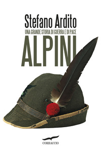 ALPINI - UNA GRANDE STORIA DI GUERRA E DI PACE