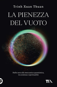 PIENEZZA DEL VUOTO - DALLO ZERO ALLA MECCANICA QUANTISTICA TRA SCIENZA E SPIRITUALITA\'