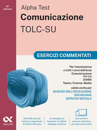 ALPHA TEST COMUNICAZIONE ESERCIZI COMMENTATI PER L\'AMMISSIONE A TUTTI I CORSI