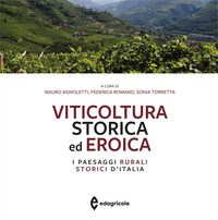 VITICOLTURA STORICA ED EROICA - I PAESAGGI RURALI STORICI D\'ITALIA