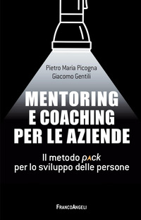 MENTORING E COACHING PER LE AZIENDE - IL METODO PACK PER LO SVILUPPO DELLE PERSONE