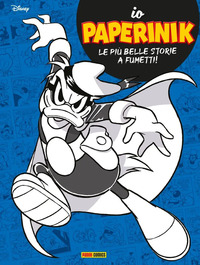 IO PAPERINIK - LE PIU\' BELLE STORIE A FUMETTI !