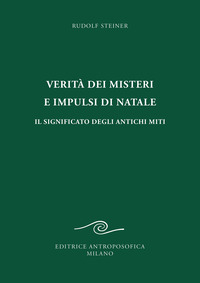VERITA\' DEI MISTERI E IMPULSI DI NATALE - IL SIGNIFICATO DEGLI ANTICHI MITI