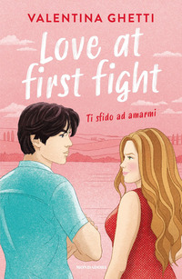 LOVE AT FIRST FIGHT - TI SFIDO AD AMARMI