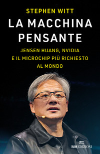 MACCHINA PENSANTE - JENSEN HUANG NVIDIA E IL MICROCHIP PIU\' RICHIESTO AL MONDO