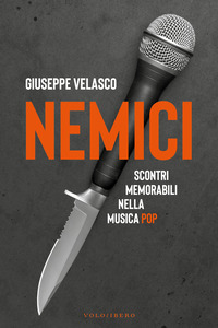 NEMICI - SCONTRI MEMORABILI NELLA MUSICA POP