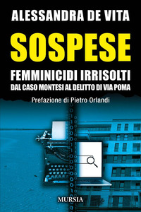 SOSPESE - FEMMINICIDI IRRISOLTI DAL CASO MONTESI AL DELITTO DI VIA POMA
