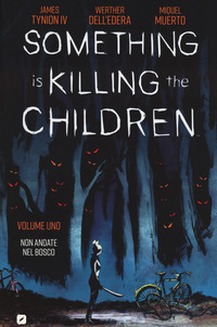 SOMETHING IS KILLING THE CHILDREN 1 NON ANDATE NEL BOSCO