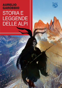 STORIA E LEGGENDE DELLE ALPI