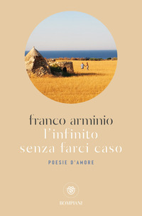 INFINITO SENZA FARCI CASO - POESIE D\'AMORE