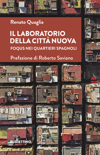 LABORATORIO DELLA CITTA\' NUOVA - FOQUS NEI QUARTIERI SPAGNOLI