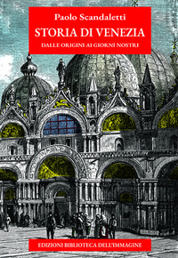 STORIA DI VENEZIA DALLE ORIGINI AI GIORNI NOSTRI
