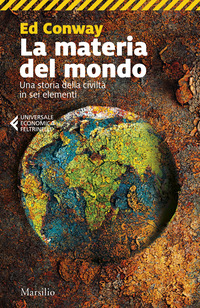 MATERIA DEL MONDO - UNA STORIA DELLA CIVILTA\' IN SEI ELEMENTI