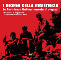 GIORNI DELLA RESISTENZA - LA RESISTENZA ITALIANA NARRATA AI RAGAZZI