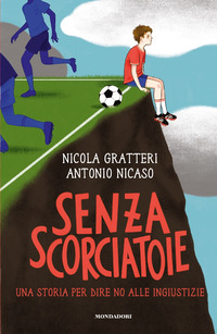 SENZA SCORCIATOIE - UNA STORIA PER DIRE NO ALLE INGIUSTIZIE