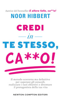 CREDI IN TE STESSO CAZZO - IL METODO SCORRETTO MA DEFINITIVO PER SUPERARE GLI OSTACOLI REALIZZARE