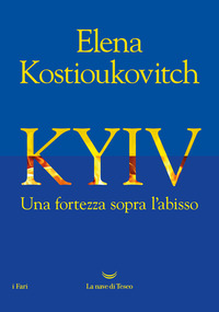 KYIV UNA FORTEZZA SOPRA L\'ABISSO